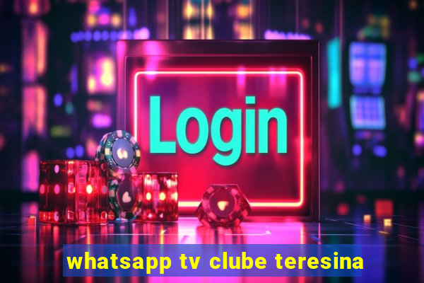 whatsapp tv clube teresina